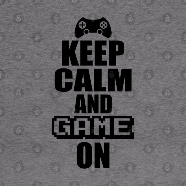 Keep Calm Game On by TaliDe